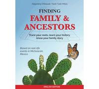 Finding Family & Ancestors: Trace Your roots, Learn Your History, Know Your Family Story