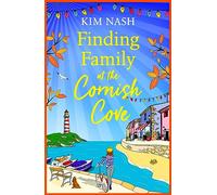 Finding Family at the Cornish Cove: The completely heartwarming, romantic read from Kim Nash