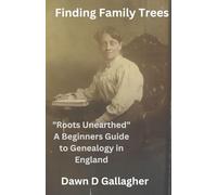 Finding Family Trees: "Roots Unearthed" A Beginners Guide to Genealogy in England