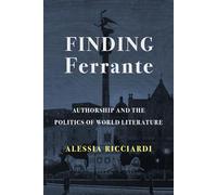 Finding Ferrante: Authorship and the Politics of World Literature