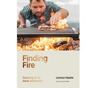 Finding Fire : Cooking at its most elemental