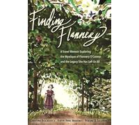 Finding Flannery: A Travel Memoir Exploring the Mystique of Flannery O’Connor and the Legacy She Has Left Us All