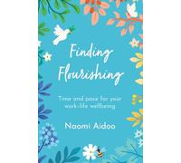 Finding Flourishing: Time and pace for your work-life wellbeing