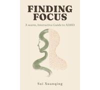 FINDING FOCUS: A Warm, Integrative Guide to ADHD Through Traditional Chinese Medicine and Modern Understanding