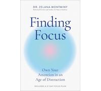 Finding Focus: Own Your Attention in an Age of Distraction by Zelana Montminy Ha