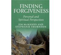 Finding Forgiveness: Personal and Spiritual Perspectives