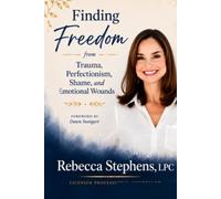 Finding Freedom from Trauma, Perfectionism, Shame, and Emotional Wounds (Finding Freedom Series)