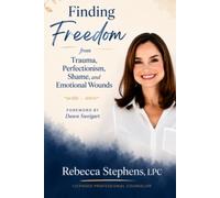 Finding Freedom from Trauma, Perfectionism, Shame, and Emotional Wounds (Finding Freedom Series)