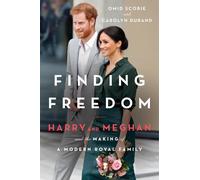 Finding Freedom: Harry and Meghan and the Making of a Modern Royal Family by Car