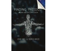 Finding Freedom In An Age of Confusion: Volume 2 (The Conscious Resistance)