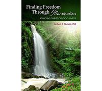 Finding Freedom Through Illumination: Achieving Christ-Consciousness