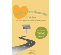 Finding Freedomville: A Field Guide For Souls Done With Bullshit and Ready to Rise