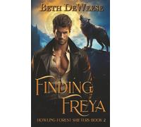 Finding Freya: A Wolf-Shifter Fated Mates Romance: 2 (Howling Forest Shifters)