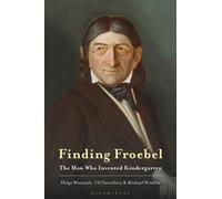 Finding Froebel : The Man Who Invented Kindergarten
