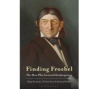 Finding Froebel: The Man Who Invented Kindergarten