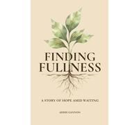 Finding Fullness: A Story of Hope Amid Waiting