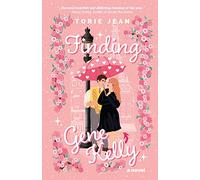 Finding Gene Kelly: A Novel