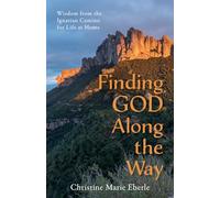 Finding God Along the Way: Wisdom from the Ignatian Camino for Life at Home