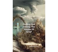 Finding God Among The Storms Of Grief