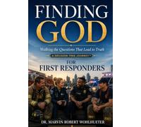 Finding God: For First Responders: Walking the Questions That Lead to Truth