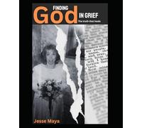 Finding God In Grief: The truth that heals