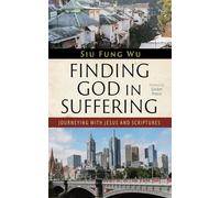 Finding God in Suffering: Journeying with Jesus and Scriptures