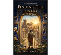 Finding God in the Book of Philippians: A 12-Day Devotional