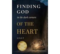 Finding God In The Dark Corners Of The Heart: Extended Version (The Finding Book Series)