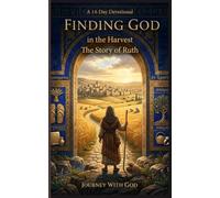 Finding God in the Harvest - The Story of Ruth
