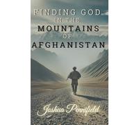 Finding God In The Mountains of Afghanistan