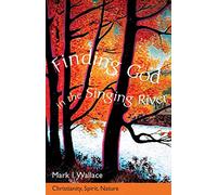 Finding God in the Singing River: Christianity, Spirit, Nature: 1