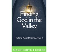Finding God in the Valley (Hitting Rock Bottom)