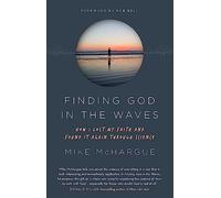 Finding God in the Waves: How I lost my faith and found it again through science