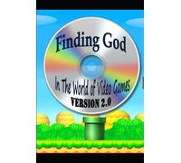 Finding God in the World of Video Games Version 2.0 (Finding God in Video Games)