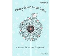 Finding God in Tough Times: 90 Devotions for Real Girls Facing Real Life (Faithgirlz)