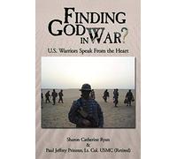 Finding God In War?: U.S. Warriors Speak From the Heart