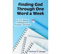 Finding God Through One Word A W 52-W dventure Prayer Journal