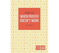 Finding God When Prayer Doesn't Work