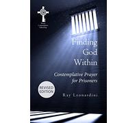 Finding God within - Revised Edition: Contemplative Prayer for Prisoners
