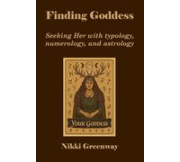 Finding Goddess: Seeking Her with typology, numerology, and astrology