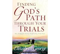 Finding God's Path Through Your Trials: His Help for Every Difficulty You Face