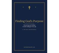 Finding God's Purpose: Discovering and Walking in God's Calling for Your Life: A 30-Day Devotional
