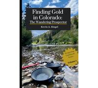 Finding Gold in Colorado: The Wandering Prospector: Gold Prospecting Sites Across Colorado