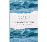 Finding Grace: A Passage of Faith Through the Waters of Suffering