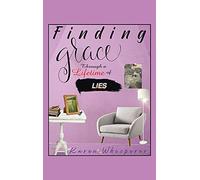 Finding Grace Through a Lifetime of Lies