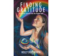 Finding Gratitude: Surprising Growth from the Higher Self