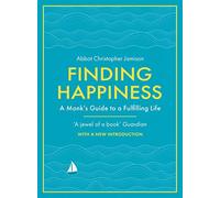 Finding Happiness: A monk’s guide to life from the host of hit BBC series, The Monastery