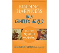 Finding Happiness in a Complex World: Rules from Aristotle and Aquinas