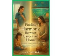 "Finding Harmony Between Career and Home.: “A Soulful Guide for Healthcare Professionals to Thrive at Work and at Home” (GAIA GOLDEN AGE)