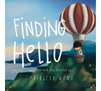 Finding Hello: A Children’s Book About Anxiety. (Children’s picture books - Children's books about anxiety - Kids books about emotions - Books about ... books about social and emotional learning)